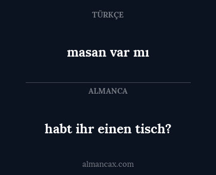habt ihr einen tisch? - masan var mı
