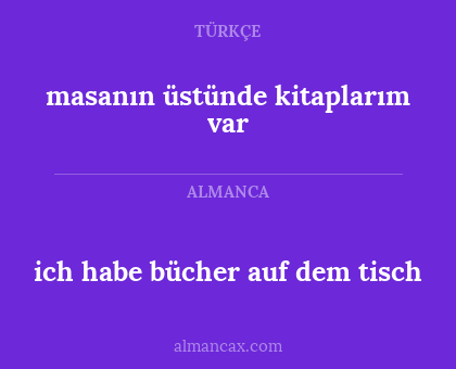 masanın üstünde kitaplarım var - ich habe bücher auf dem tisch