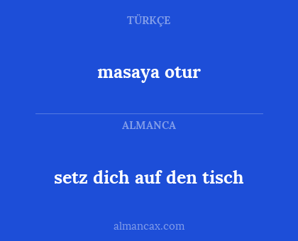 setz dich auf den tisch - masaya otur