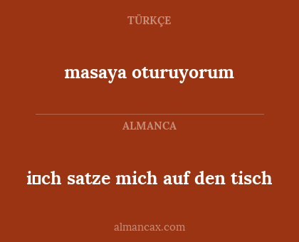 masaya oturuyorum - i̇ch satze mich auf den tisch