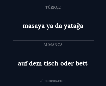 auf dem tisch oder bett - masaya ya da yatağa