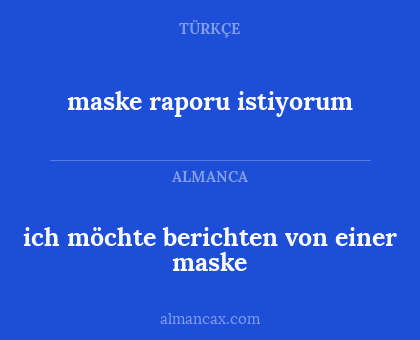 ich möchte berichten von einer maske - maske raporu istiyorum