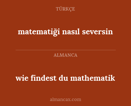 matematiği nasıl seversin - wie findest du mathematik