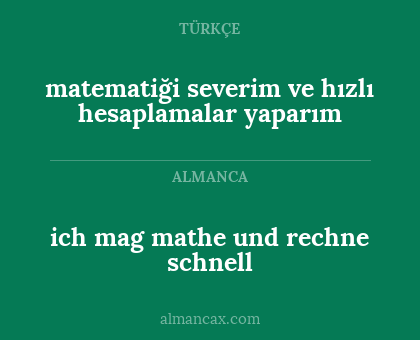 ich mag mathe und rechne schnell - matematiği severim ve hızlı hesaplamalar yaparım