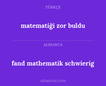 fand mathematik schwierig - matematiği zor buldu