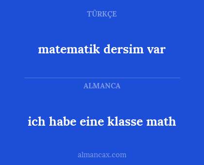 matematik dersim var - ich habe eine klasse math