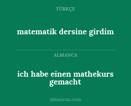 ich habe einen mathekurs gemacht - matematik dersine girdim