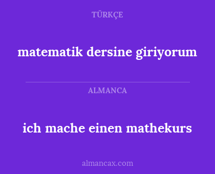 matematik dersine giriyorum - ich mache einen mathekurs