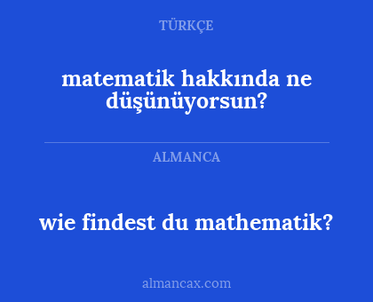 wie findest du mathematik? - matematik hakkında ne düşünüyorsun?