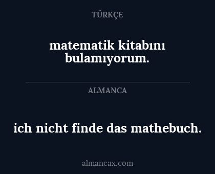ich nicht finde das mathebuch. - matematik kitabını bulamıyorum.