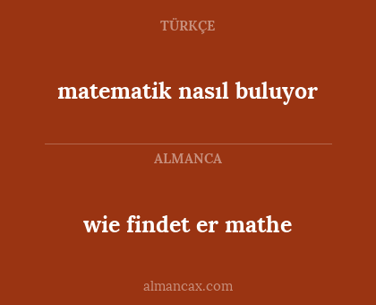 matematik nasıl buluyor - wie findet er mathe