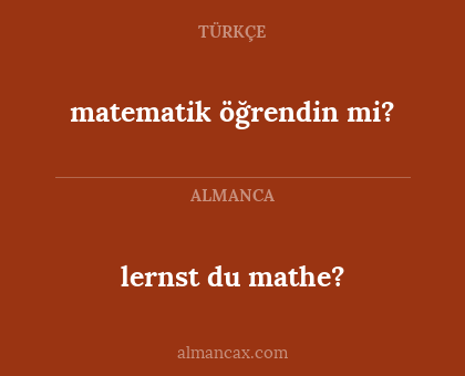 lernst du mathe? - matematik öğrendin mi?