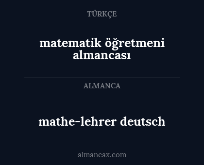 mathe-lehrer
deutsch - matematik öğretmeni
almancası