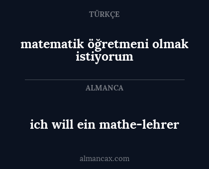 ich will ein mathe-lehrer - matematik öğretmeni olmak istiyorum