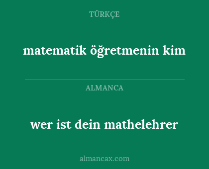 matematik öğretmenin kim - wer ist dein mathelehrer
