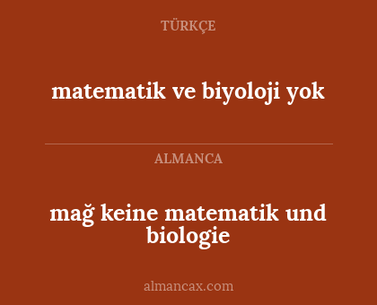 matematik ve biyoloji yok - mağ keine matematik und biologie