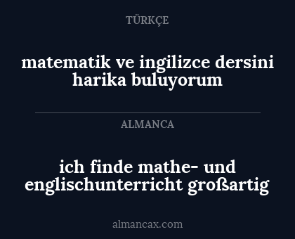 ich finde mathe- und englischunterricht großartig - matematik ve ingilizce dersini harika buluyorum