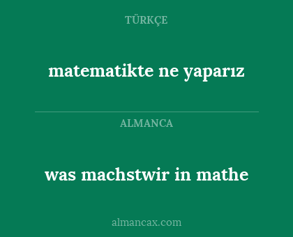 was machstwir in mathe - matematikte ne yaparız