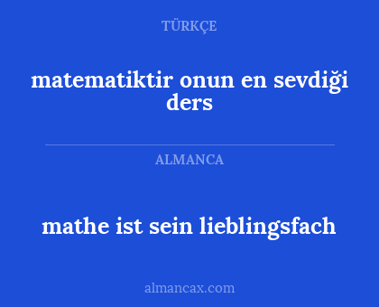 mathe ist sein lieblingsfach - matematiktir onun en sevdiği ders