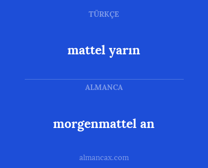 mattel yarın - morgenmattel an