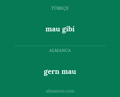 mau gibi - gern mau