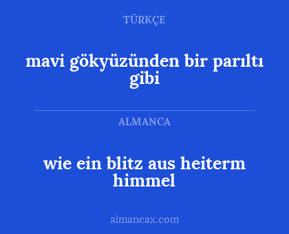 wie ein blitz aus heiterm himmel - mavi gökyüzünden bir parıltı gibi