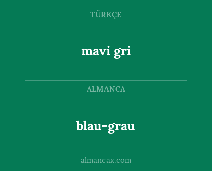 mavi gri - blau-grau