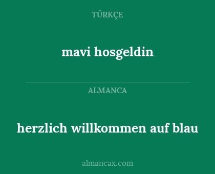 mavi hosgeldin - herzlich willkommen auf blau