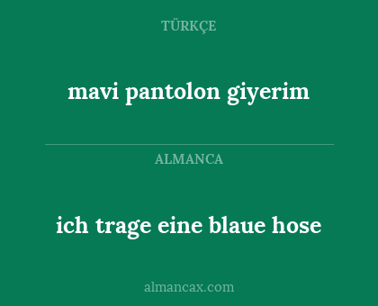 mavi pantolon giyerim - ich trage eine blaue hose