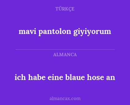 mavi pantolon giyiyorum - ich habe eine blaue hose an