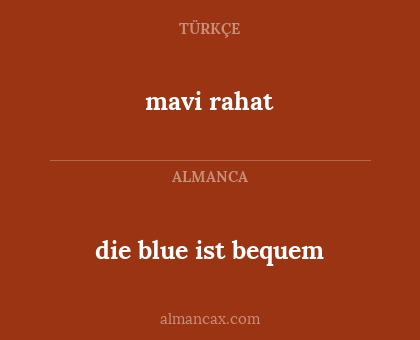 mavi rahat - die blue ist bequem