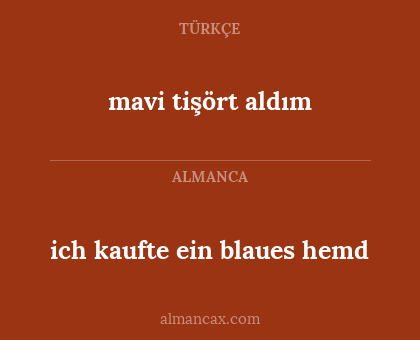 mavi tişört aldım - ich kaufte ein blaues hemd
