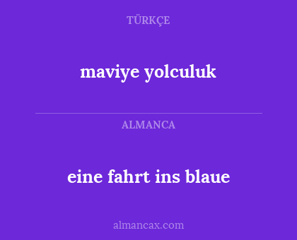 eine fahrt ins blaue - maviye yolculuk