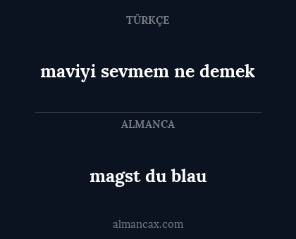 magst du blau - maviyi sevmem ne demek