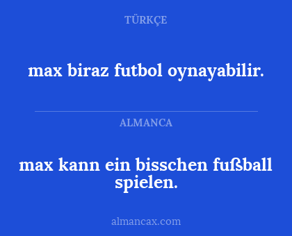 max biraz futbol oynayabilir. - max kann ein bisschen fußball spielen.
