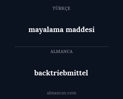 backtriebmittel - mayalama maddesi