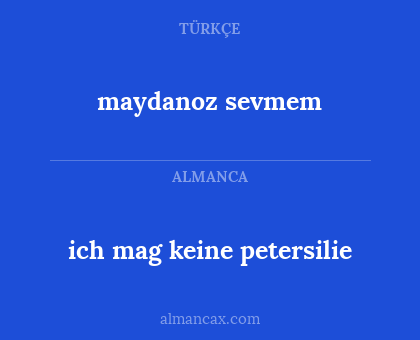 maydanoz sevmem - ich mag keine petersilie