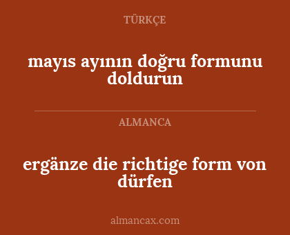 ergänze die richtige form von dürfen - mayıs ayının doğru formunu doldurun
