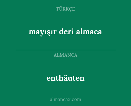 enthäuten - mayışır deri almaca