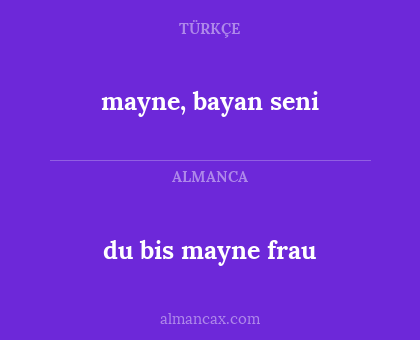 mayne, bayan seni - du bis mayne frau