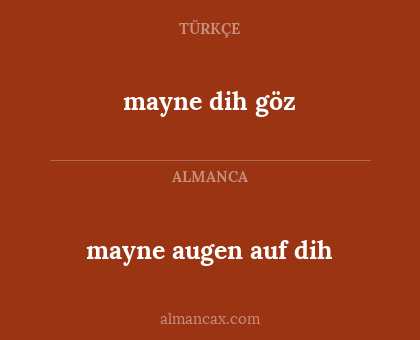 mayne dih göz - mayne augen auf dih