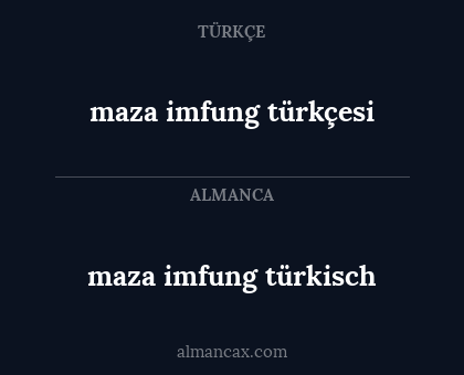 maza imfung türkçesi - maza imfung türkisch