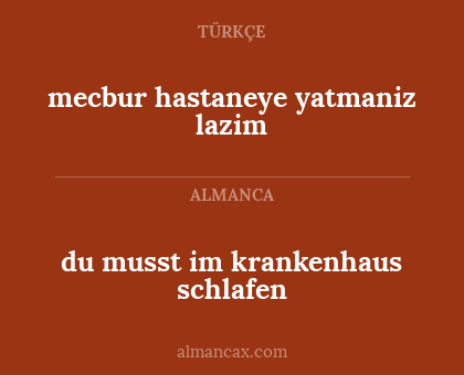 mecbur hastaneye yatmaniz lazim - du musst im krankenhaus schlafen