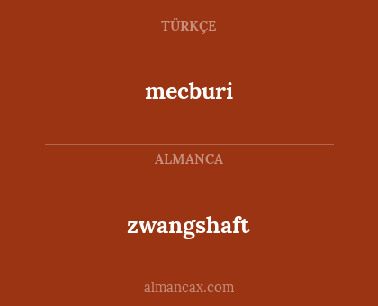 mecburi - zwangshaft