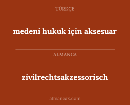 medeni hukuk için aksesuar - zivilrechtsakzessorisch