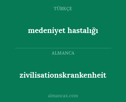 zivilisationskrankenheit - medeniyet hastalığı