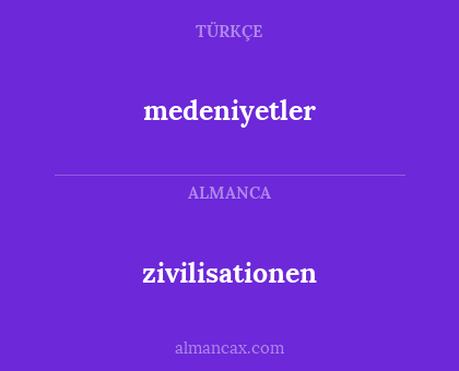 zivilisationen - medeniyetler