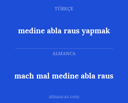 medine abla raus yapmak - mach mal medine abla raus