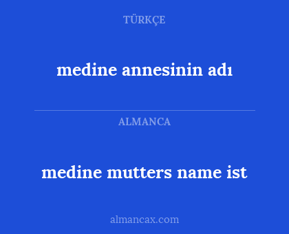 medine mutters name ist - medine annesinin adı