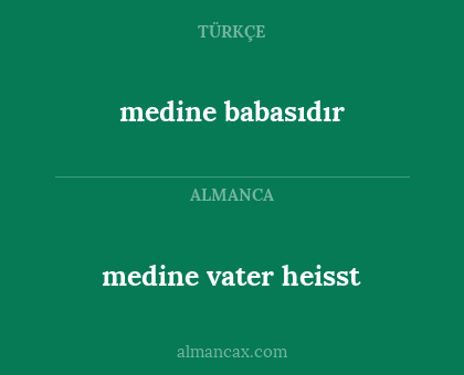 medine babasıdır - medine vater heisst